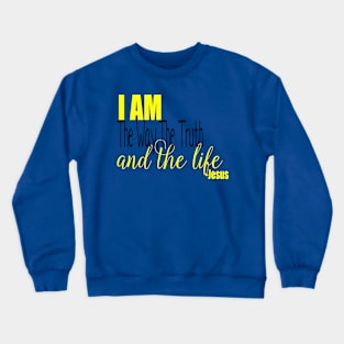 I am the way, the truth and the life Crewneck Sweatshirt